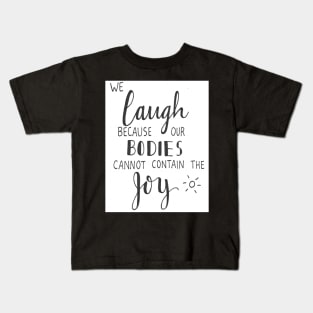 We Laugh because Kids T-Shirt